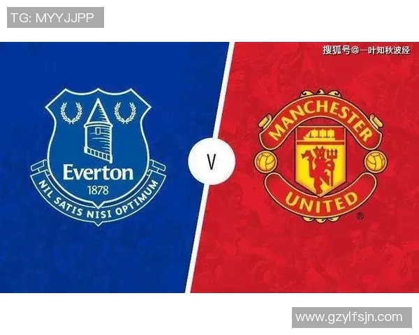 曼联主场迎战埃弗顿期待红魔重振雄风再创佳绩